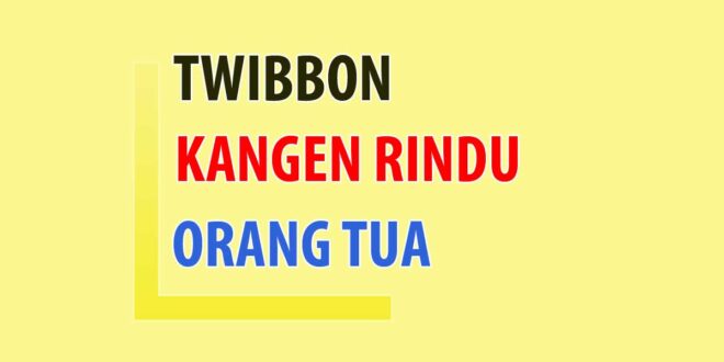 twibbon kangen rindu orang tua ayah ibu png jpg gambar 1